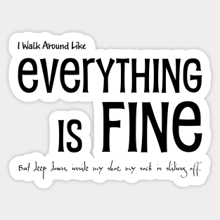 Everything is FINE. Really... but not really Sticker